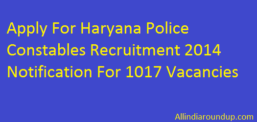 Apply For Haryana Police Constables Recruitment 2014 Notification For 1017 Vacancies