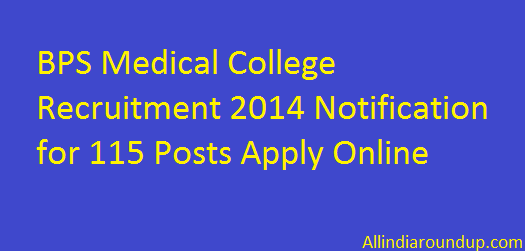 BPS Medical College Recruitment 2014 Notification