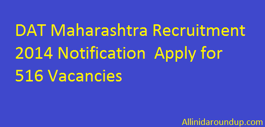 DAT Maharashtra Recruitment 2014 Notification Apply for 516 Vacancies