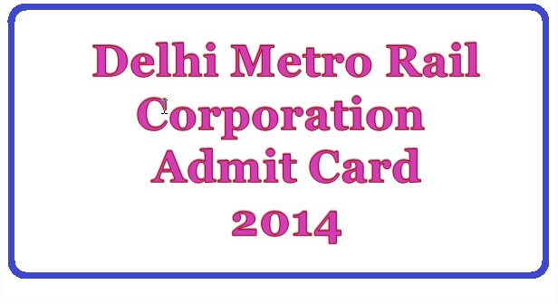 Delhi Metro Rail Corporation Admit Card 2014