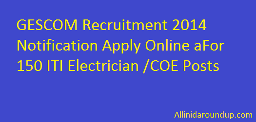 GESCOM Recruitment 2014 Notification Apply Online aFor 150 ITI Electrician /COE Posts