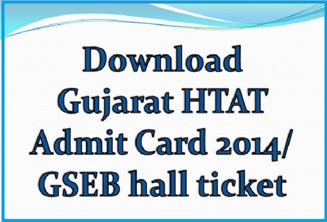 Gujarat HTAT Admit Card 2014