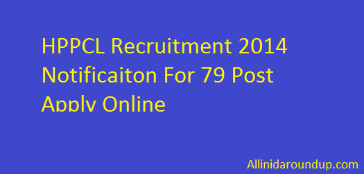 HPPCL Recruitment 2014 Notificaiton For 79 Post Apply Online