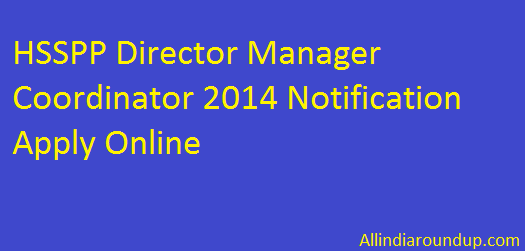HSSPP Director Manager Coordinator 2014 Notification Apply Online