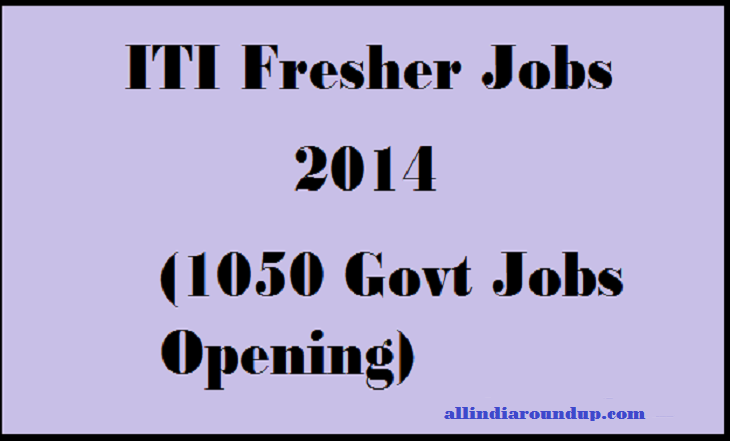 ITI Fresher Jobs 2014