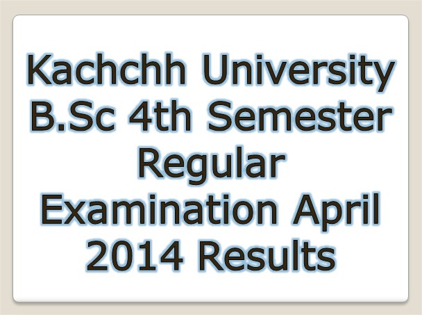 Kachchh University B.Sc 4th Semester Results