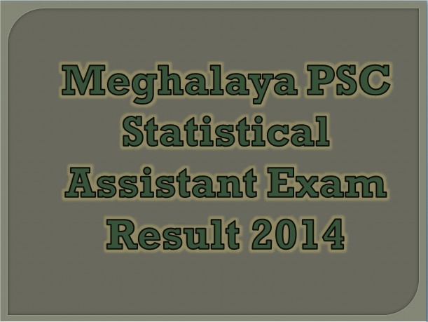 Meghalaya PSC Statistical Assistant Exam Result 2014
