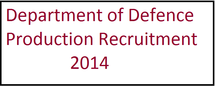 Department of Defence Production Recruitment 2014 