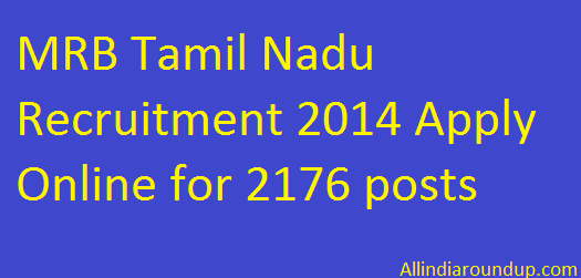 MRB Tamil Nadu Recruitment 2014 Apply Online for 2176 posts