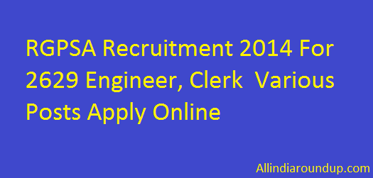 RGPSA Recruitment 2014 For 2629 Engineer, Clerk Various Posts Apply Online