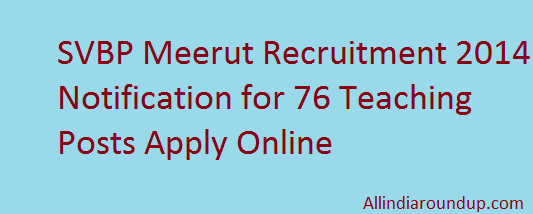 SVBP Meerut Recruitment 2014 Notification for 76 Teaching Posts Apply Online