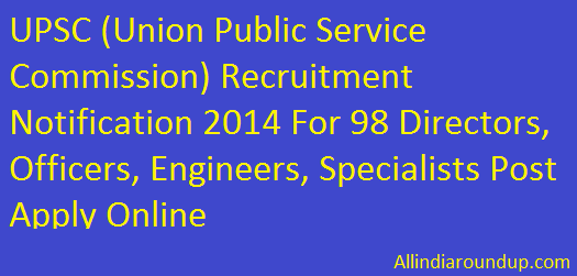 UPSC (Union Public Service Commission) Recruitment Notification 2014