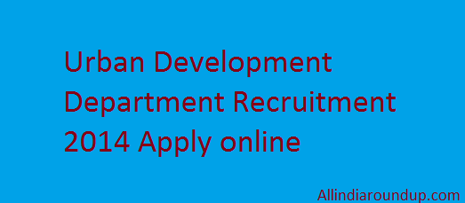 Urban Development Department Recruitment 2014 Apply online