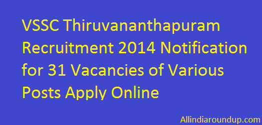 VSSC Thiruvananthapuram Recruitment 2014 Notification
