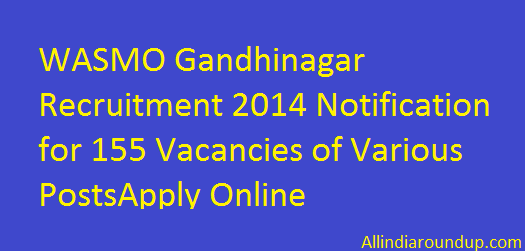 WASMO Gandhinagar Recruitment 2014 Notification