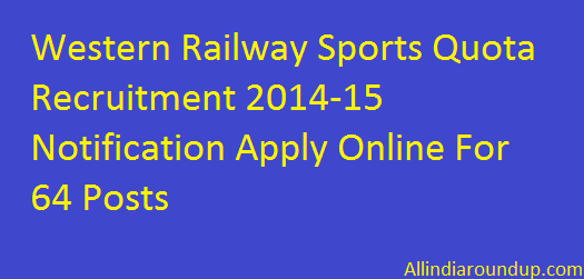 Western Railway Sports Quota Recruitment 2014-15 Notification Apply Online For 64 Posts