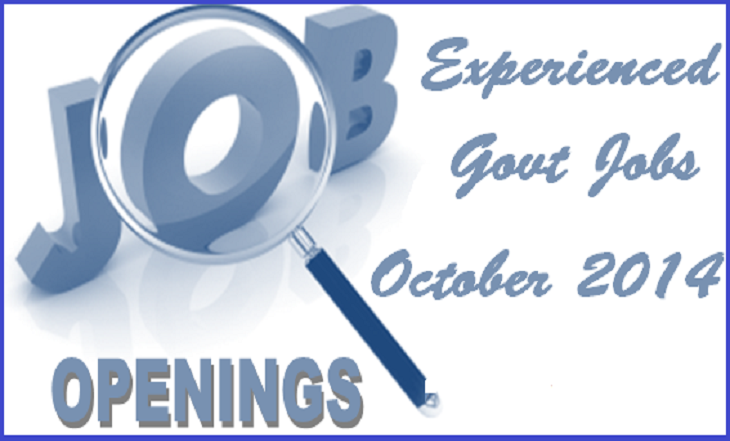 Experienced Govt Jobs 2014-OPENINGS