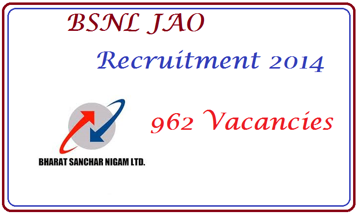 BSNL JAO Recruitment 2014 - Apply for 962 Vacant Posts