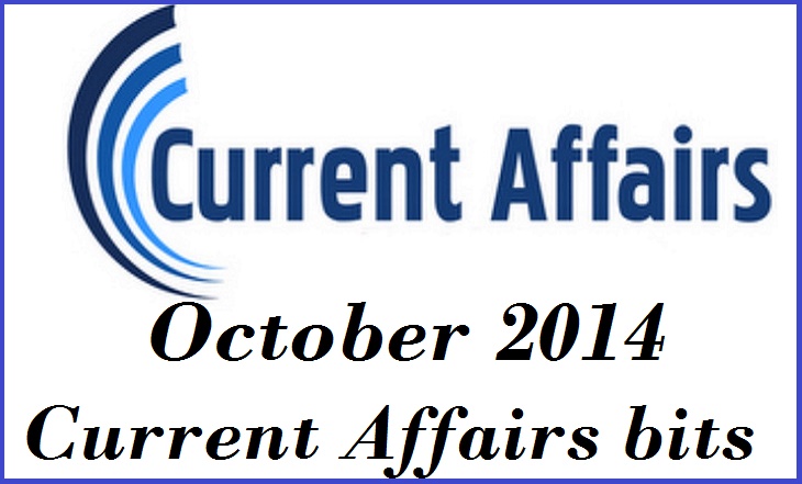 October 2014 Current Affairs bits 