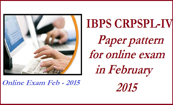 IBPS CRPSPL-IV paper pattern for online exam in February 2015