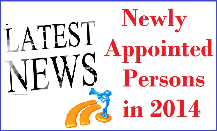 Newly Appointed Persons in 2014 – General Awareness for IBPS RRB PO CLERK Exams -