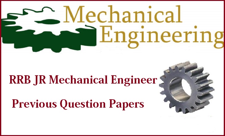 RRB JR Mechanical Engineer Study Materials – Previous Question Papers
