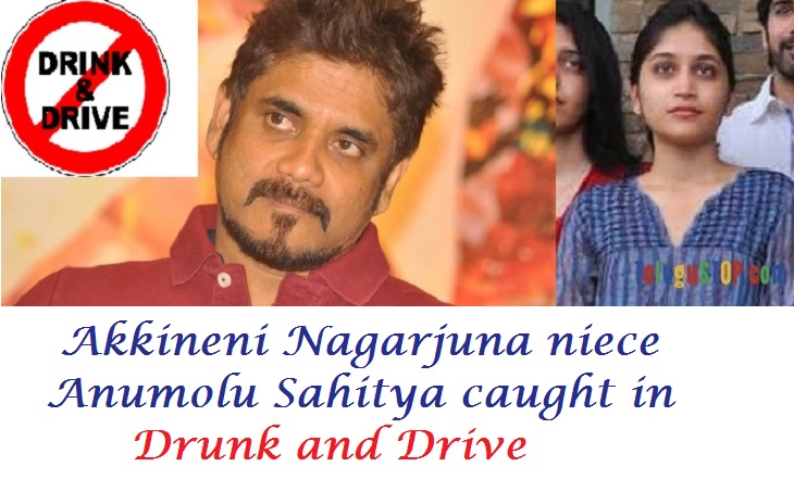 Akkineni Nagarjuna niece Anumolu Sahitya caught in drunk and drive