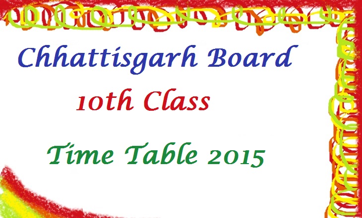 CGBSE 10th Time Table 2015 | Chhattisgarh Board 10th Data Sheet 