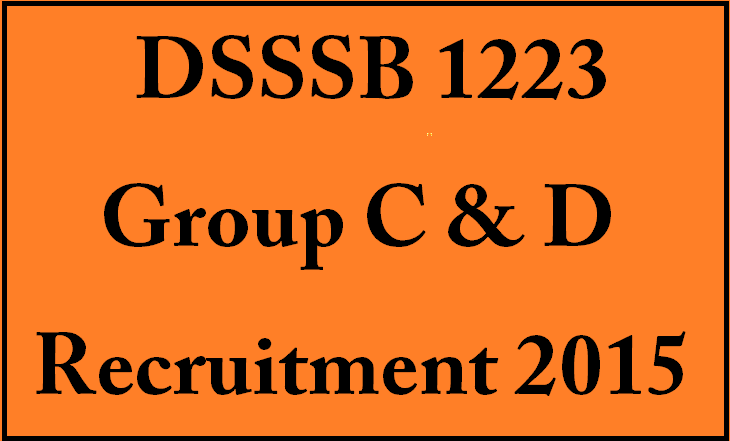DSSSB 1223 Group C & D Recruitment 2015