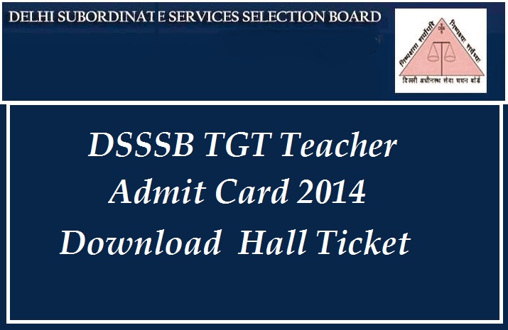 DSSSB TGT Admit Card 2014 Download Hall ticket