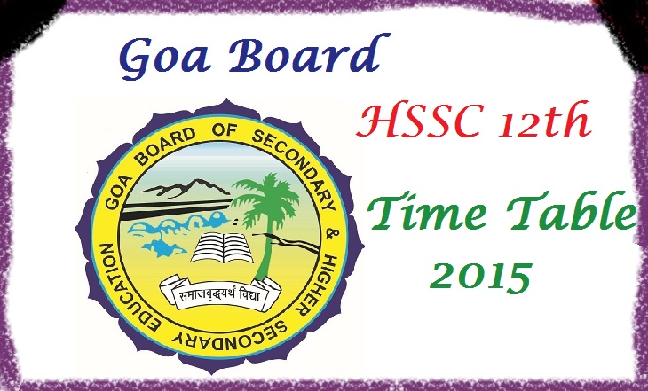 Goa Board HSSC 12th Time Table 2015 | Goa 12th (10+2 ) Class Date Sheet 2015