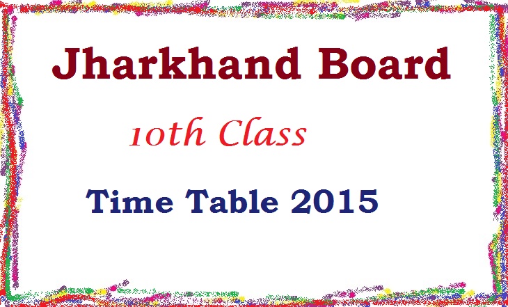 JAC 10th Class Date Sheet 2015 | Jharkhand Board 10th Class Time Table 2015