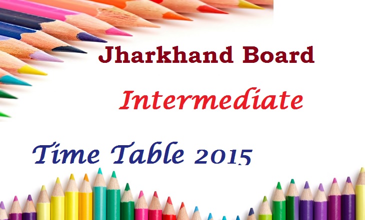 JAC Intermediate Time Table 2015 | Jharkhand Board 12th Class Date Sheet 