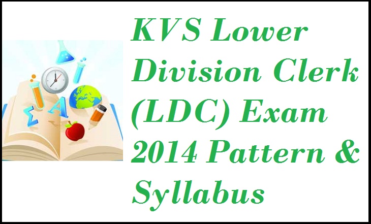 KVS Lower Division Clerk (LDC) Exam 2014 Pattern & Syllabus