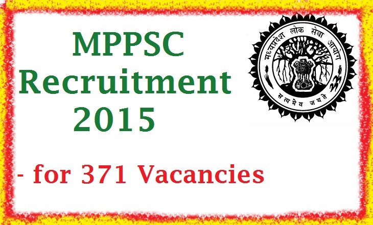 MPPSC Recruitment 2015 Apply for 371 Assistant Agriculture Engineer, Assistant Engineer Vacancies
