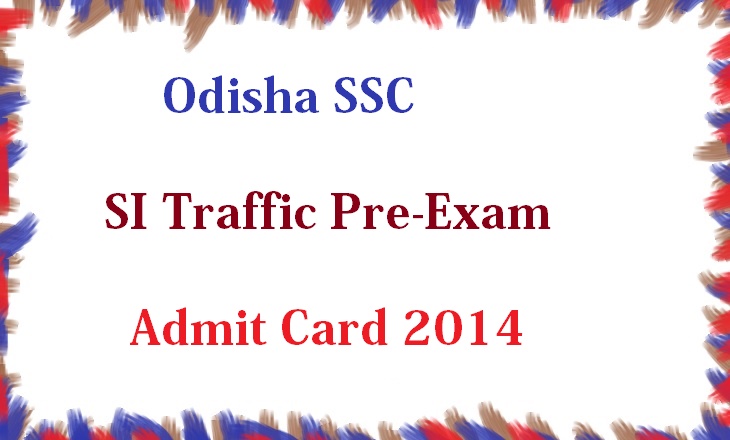 Odisha SSC SI Traffic Pre-Exam Admit Card 2014 