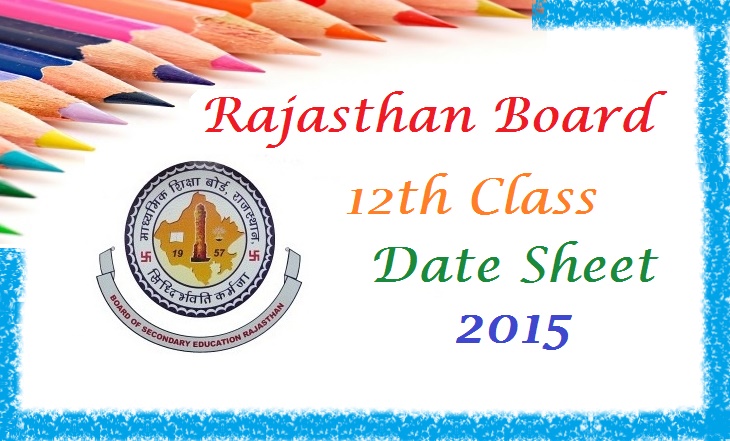 Rajasthan Board 12th Time Table 2015 | BSER RBSE 12th Class Date Sheet 2015