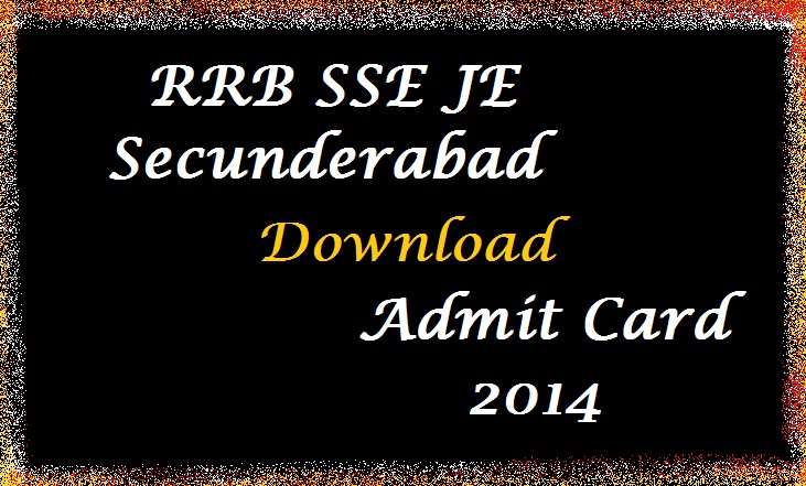 RRB SSE JE Secunderabad Admit Card 2014 