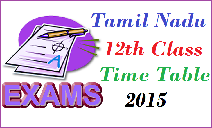 Tamil Nadu ( HSC ) Plus Two Time Table 2015 | TN Board 12th Class Date Sheet