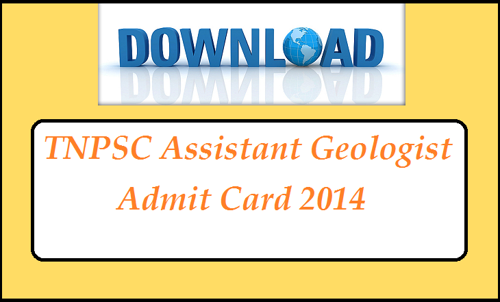 TNPSC Assistant Geologist Exam Admit Card 2014 Download 