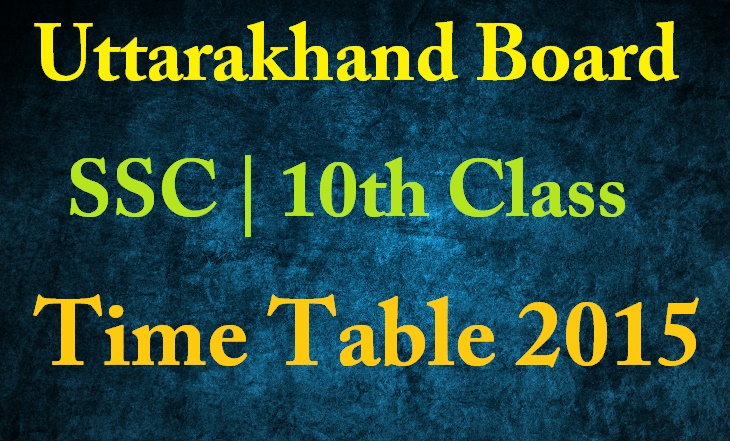  Uttarakhand Board SSC Time Table 2015 | UBSE 10th Class Date Sheet 