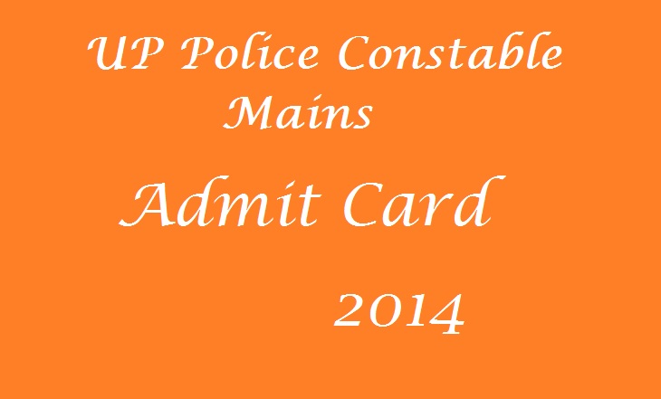 UP Police Constable Mains Exam Admit Card 2014