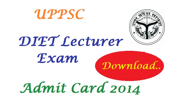 UPPSC Lecturer Exam Admit Card 2014 | UPPSC DIET Lecturer Exam Admit Card 2014