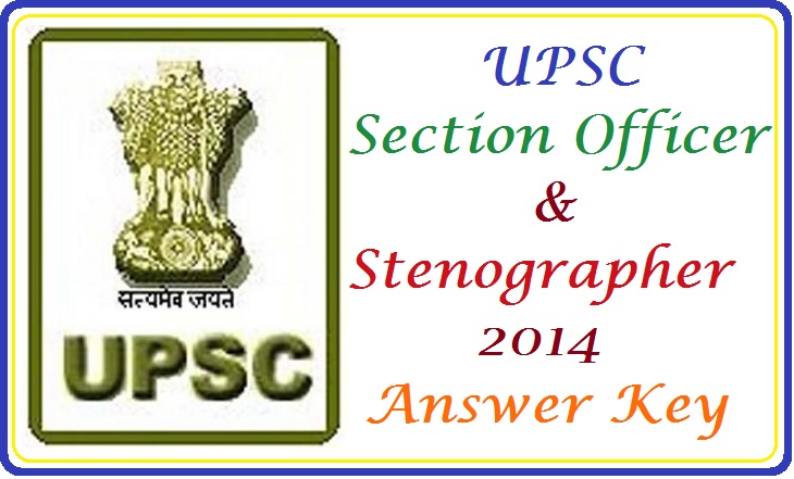 UPSC Section Officer and Stenographer 2014 Answer Key