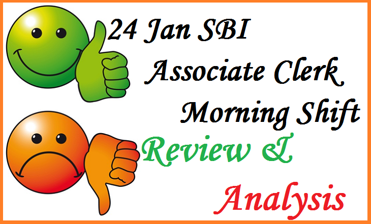 24 Jan SBI Associate Clerk Morning Shift Review/Analysis GA GK Questions Asked 