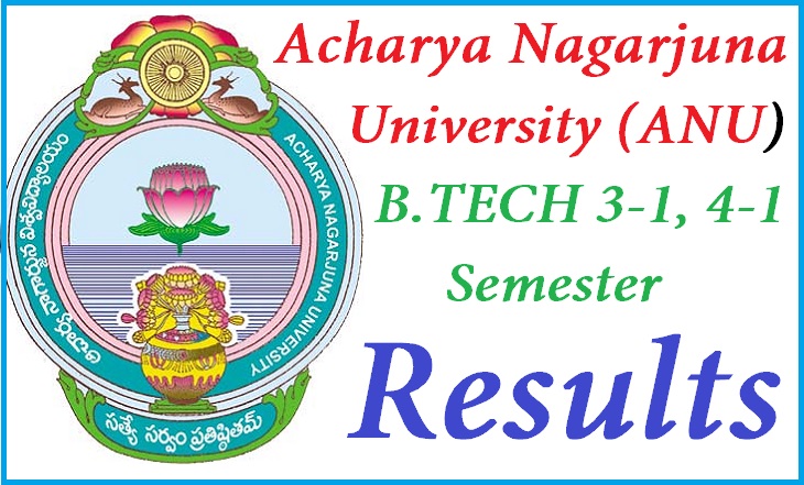 Acharya Nagarjuna University (ANU) B.TECH 3-1, 4-1 Semester Regular Result