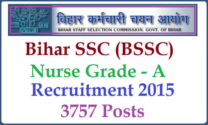 Bihar SSC Notified Recruitment to 3757 Nurse Grade - A Posts 2015