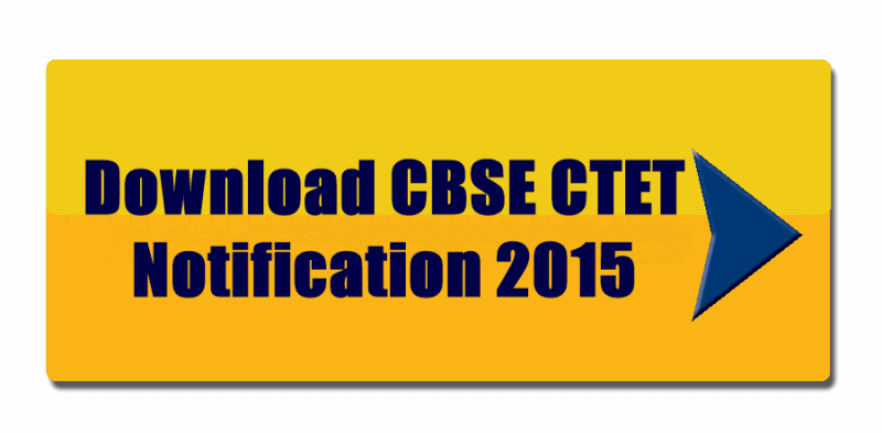 Apply Online CBSE CTET 2015 And Download CTET Notification and Admit Card Download CBSE CTET Notification 2015