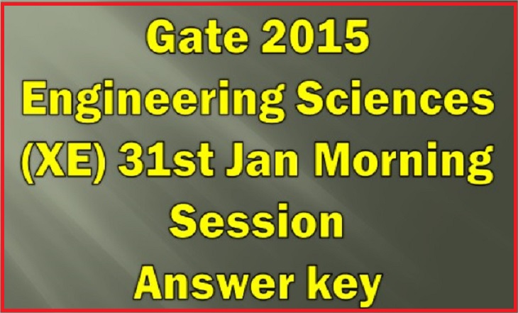 Gate 2015 Engineering Sciences (XE) 31st Jan Morning Session Answer key Analysis