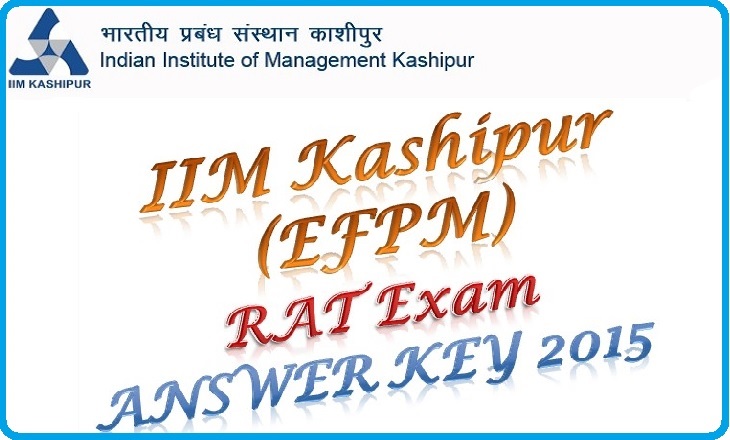 IIM Kashipur (EFPM) RAT Exam Answer Key 2015